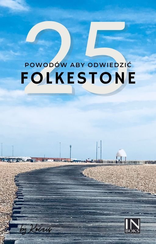 25 Powodów aby odwiedzić Folkestone okładka