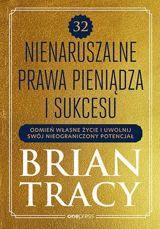 32 nienaruszalne prawa pieniądza i sukcesu. Odmień własne życie i uwolnij swój nieograniczony potencjał okładka