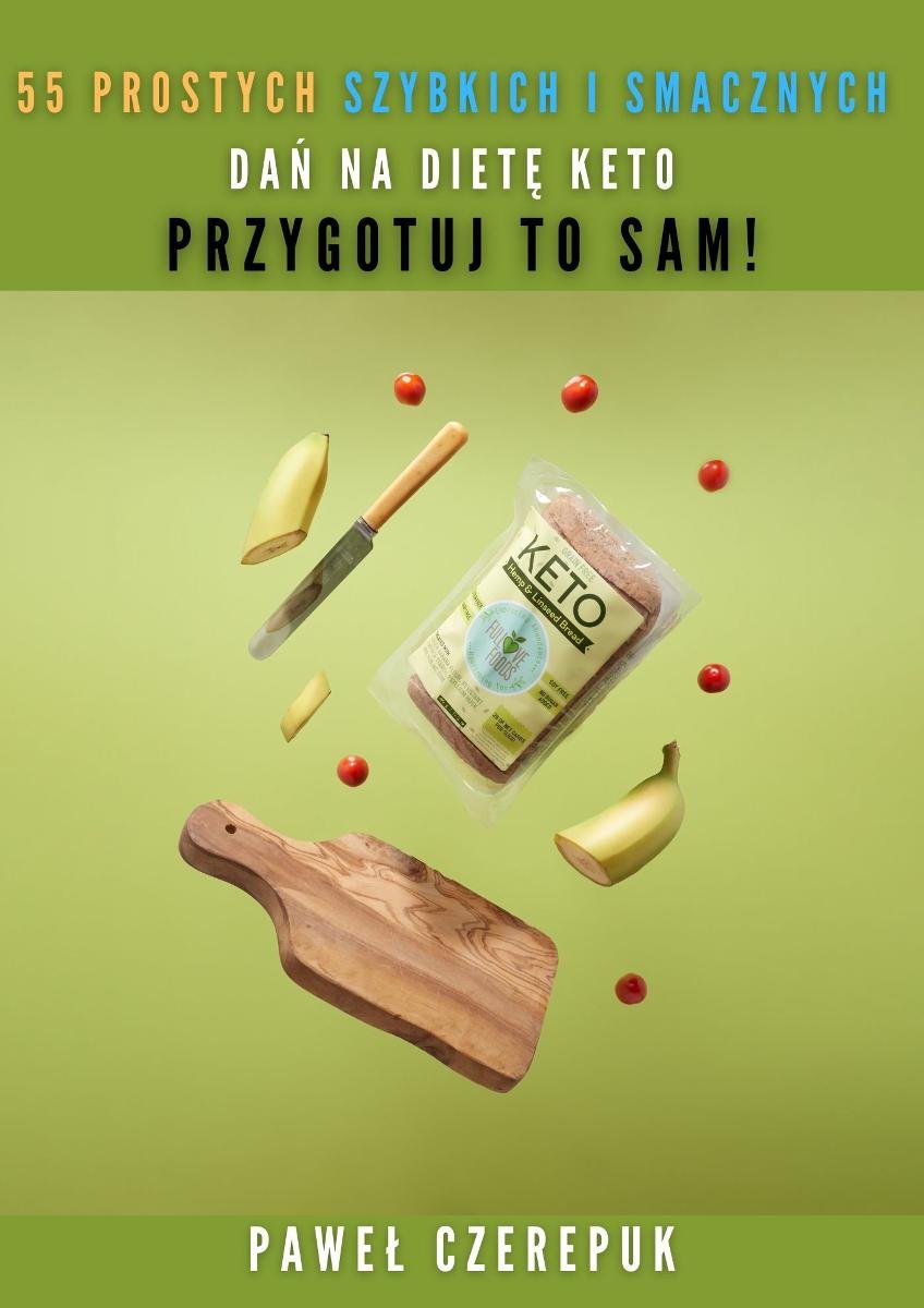 55 prostych szybkich i smacznych dań na dietę keto, Przygotuj to sam! okładka