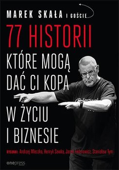 77 historii, które mogą dać Ci kopa w życiu i biznesie okładka