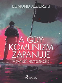 A gdy komunizm zapanuje. Powieść przyszłości okładka