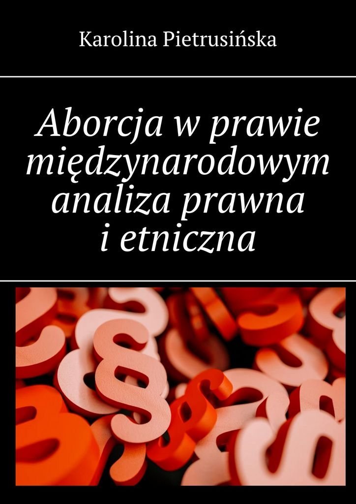 Aborcja w prawie międzynarodowym analiza prawna i etniczna okładka