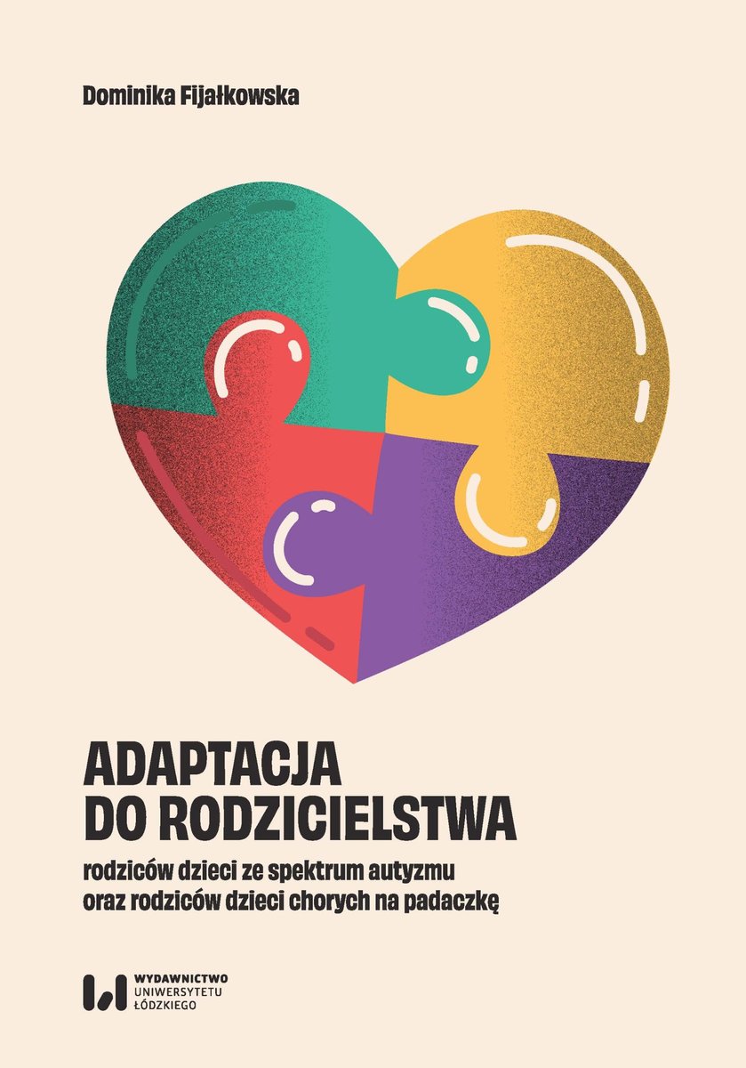 Adaptacja do rodzicielstwa rodziców dzieci ze spektrum autyzmu oraz rodziców dzieci chorych na padaczkę okładka
