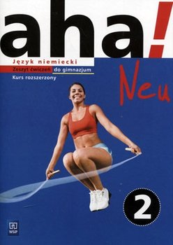 Aha! Neu 2. Język niemiecki. Zeszyt ćwiczeń. Kurs rozszerzony. Gimnazjum okładka