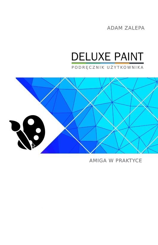 Amiga w praktyce: Deluxe Paint - podr��cznik użytkownika okładka