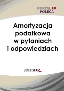 Amortyzacja podatkowa w pytaniach i odpowiedziach okładka