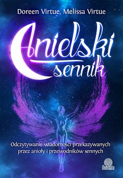 Anielski sennik. Odczytywanie wiadomości przekazywanych przez anioły i przewodników sennych okładka