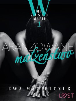 Aranżowane małżeństwo. W imię zasad mafii. Tom 1 okładka