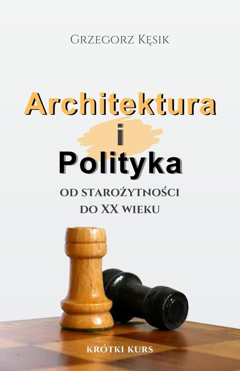 Architektura i Polityka. Od starożytności do XX wieku. Krótki kurs okładka