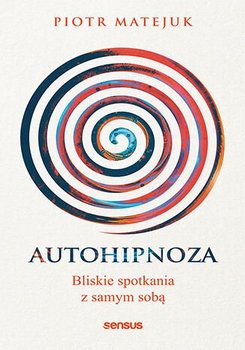 Autohipnoza - bliskie spotkania z samym sobą okładka