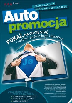 Autopromocja. Pokaż, na co cię stać - szefowi, podwładnym i klientom okładka