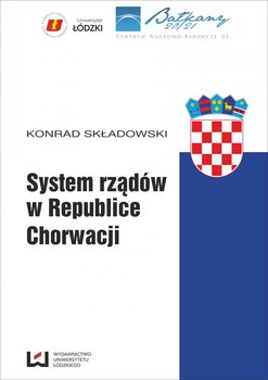 Bałkany Zachodnie między przeszłością a przyszłością. System rządów w Republice Chorwacji okładka