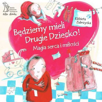 Będziemy mieli drugie dziecko. Magia serca i miłości okładka