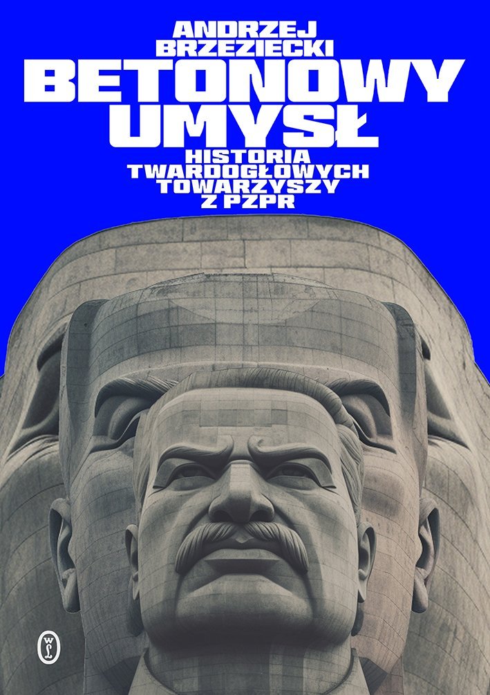 Betonowy umysł. Historia twardogłowych towarzyszy z PZPR okładka