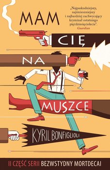 Bezwstydny Mortdecai. Tom 2. Mam cię na muszce okładka