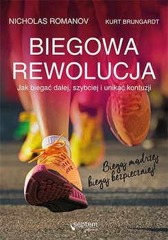 Biegowa rewolucja. Jak biegać dalej, szybciej i unikać kontuzji okładka