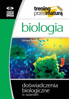 Biologia. Trening przed maturą. Doświadczenia biologiczne w zadaniach okładka