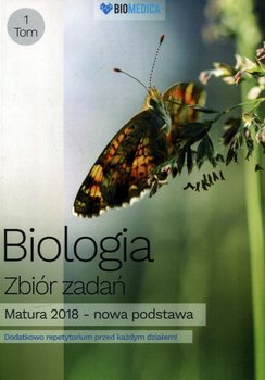 Biologia. Zbiór zadań. Matura 2018. Tom 1. Poziom rozszerzony okładka