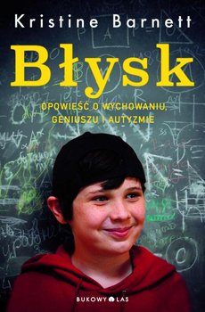 Błysk. Opowieść o wychowaniu, geniuszu i autyzmie okładka