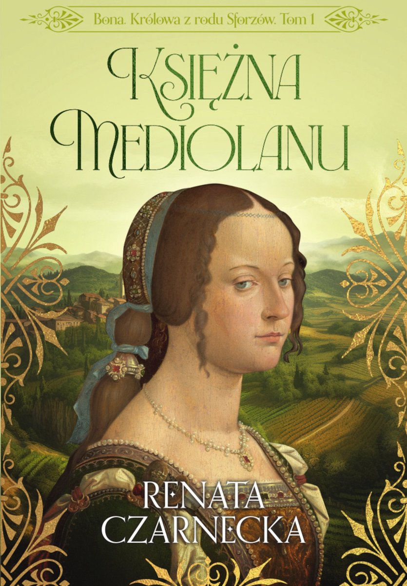 Bona. Królowa z rodu Sforzów. Tom 1. Księżna Mediolanu okładka