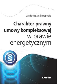 Charakter prawny umowy kompleksowej w prawie energetycznym okładka
