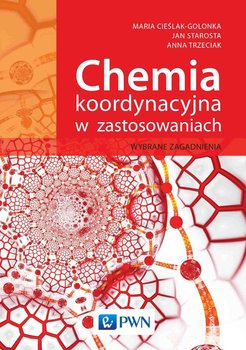 Chemia koordynacyjna w zastosowaniach. Wybrane zagadnienia okładka