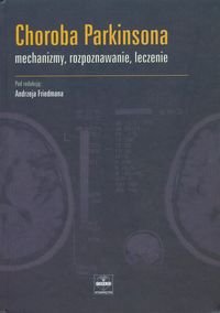 Choroba Parkinsona. Mechanizmy rozpoznawanie leczenie okładka