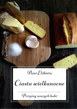 Ciasta wielkanocne. Przepisy naszych babć okładka