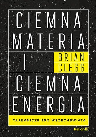 Ciemna materia i ciemna energia. Tajemnicze 95% wszechświata okładka