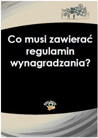 Co musi zawierać regulamin wynagradzania? okładka