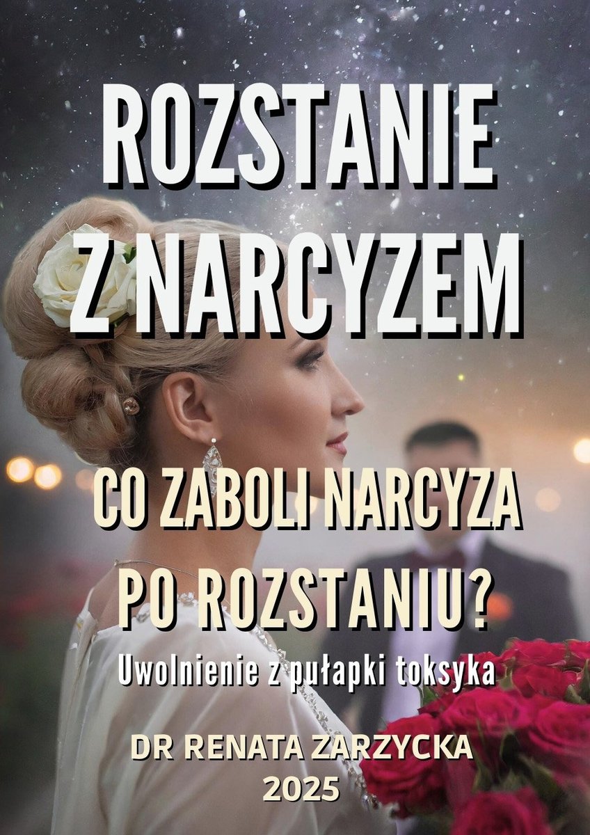 Co zaboli narcyza po rozstaniu? Uwolnienie z pułapki toksyka - ebook EPUB okładka