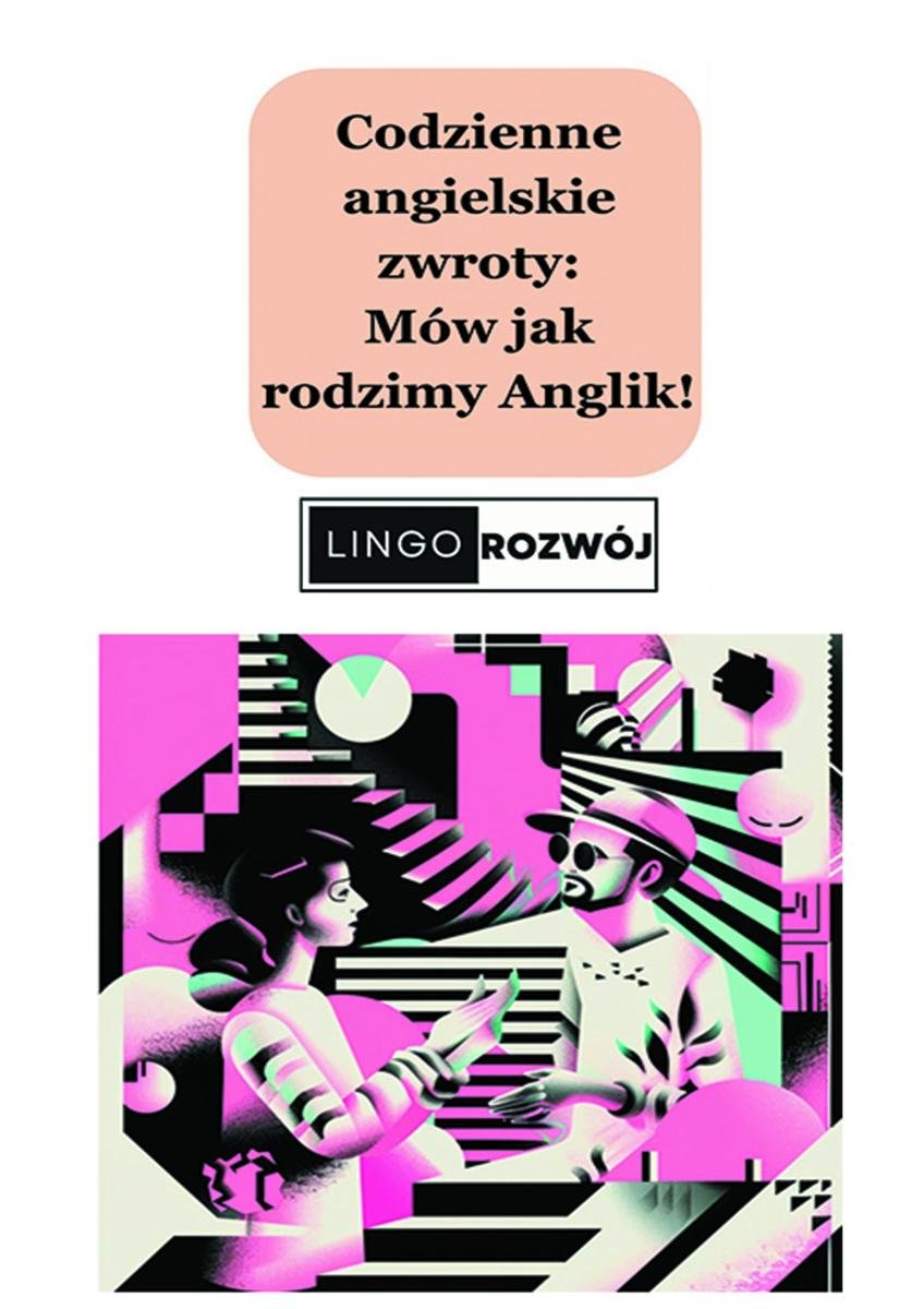 Codzienne angielskie zwroty - Mów jak rodzimy Anglik okładka