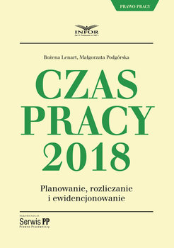 Czas Pracy w 2018 r. Planowanie, rozliczanie i ewidencjonowanie okładka