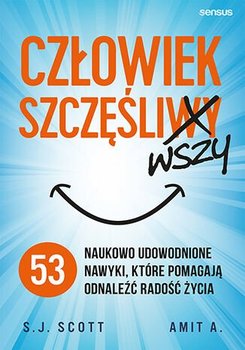 Człowiek szczęśliwszy. 53 naukowo udowodnione nawyki, które pomagają odnaleźć radość życia okładka