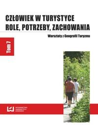 Człowiek w turystyce. Role, potrzeby, zachowania. Warsztaty z geografii turyzmu. Tom 7 okładka