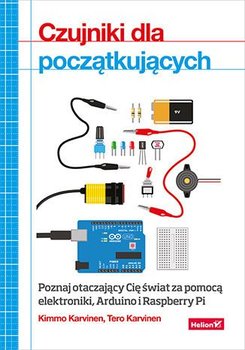 Czujniki dla początkujących. Poznaj otaczający Cię świat za pomocą elektroniki, Arduino i Raspberry Pi okładka
