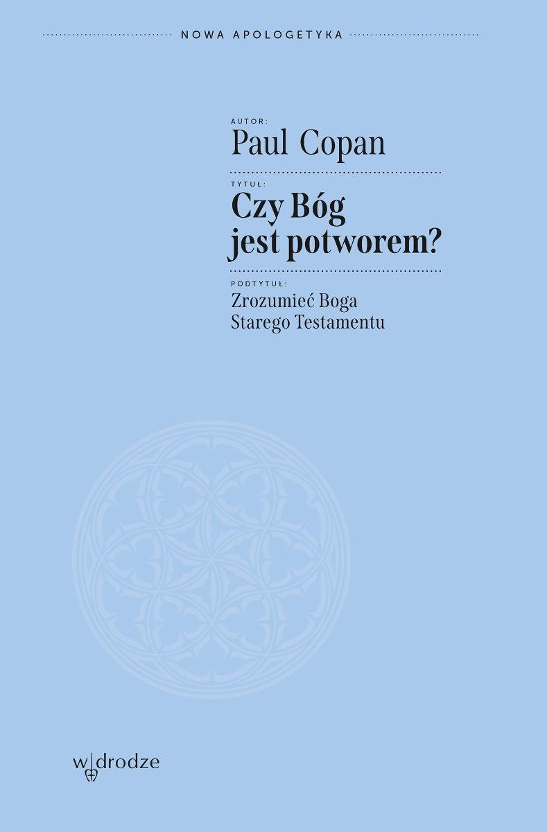 Czy Bóg jest potworem? Zrozumieć Boga Starego Testamentu okładka