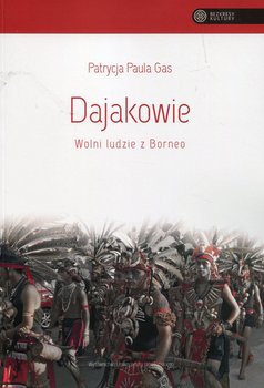 Dajakowie. Wolni ludzie z Borneo okładka