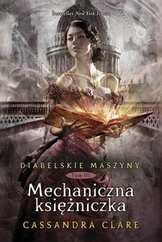 Diabelskie maszyny. Tom 3. Mechaniczna księżniczka okładka