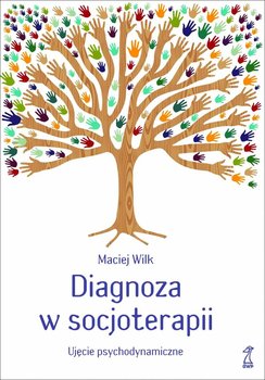 Diagnoza w socjoterapii. Ujęcie psychodynamiczne okładka