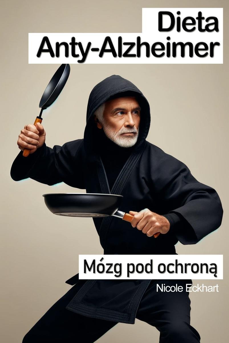 Dieta Anty-Alzheimer - mózg pod ochroną. Porady i przepisy okładka