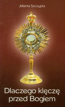 Dlaczego Klęczę Przed Bogiem okładka