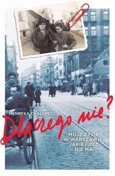 Dlaczego nie? Moje życie w Warszawie, jakiej już nie ma okładka