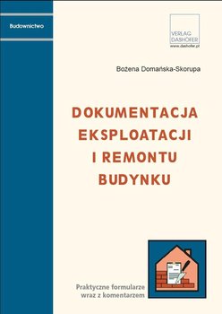 Dokumentacja eksploatacji i remontu budynków. Praktyczne formularze wraz z komentarzem okładka