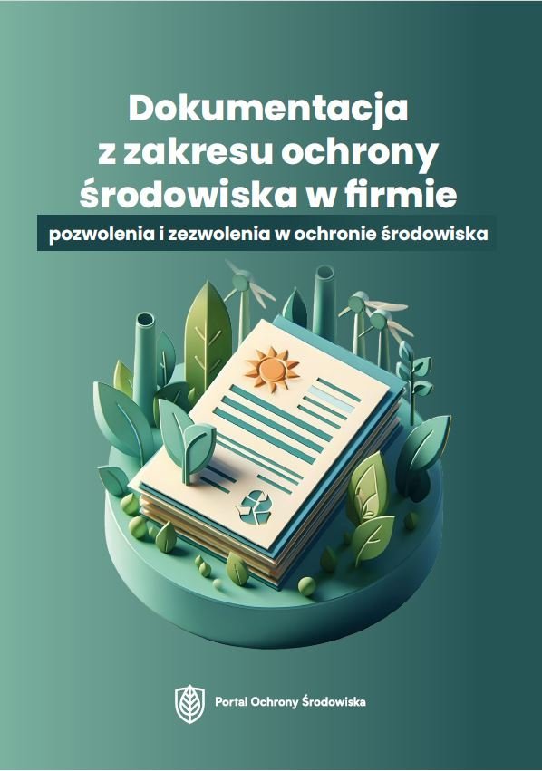 Dokumentacja z zakresu ochrony środowiska w firmie. Pozwolenia i zezwolenia w ochronie środowiska - ebook MOBI okładka