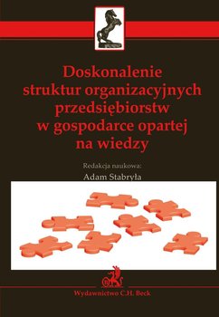 Doskonalenie struktur organizacyjnych przedsiębiorstw w gospodarce opartej na wiedzy okładka