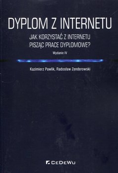 Dyplom z internetu. Jak korzystać z Internetu pisząc prace dyplomowe? okładka