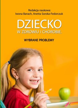 Dziecko w zdrowiu i chorobie. Wybrane problemy okładka