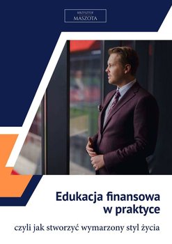 Edukacja finansowa w praktyce, czyli jak stworzyć wymarzony styl życia okładka