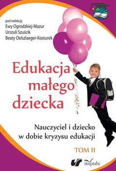 Edukacja małego dziecka. Tom 11. Nauczyciel i dziecko w dobie kryzysu edukacji okładka